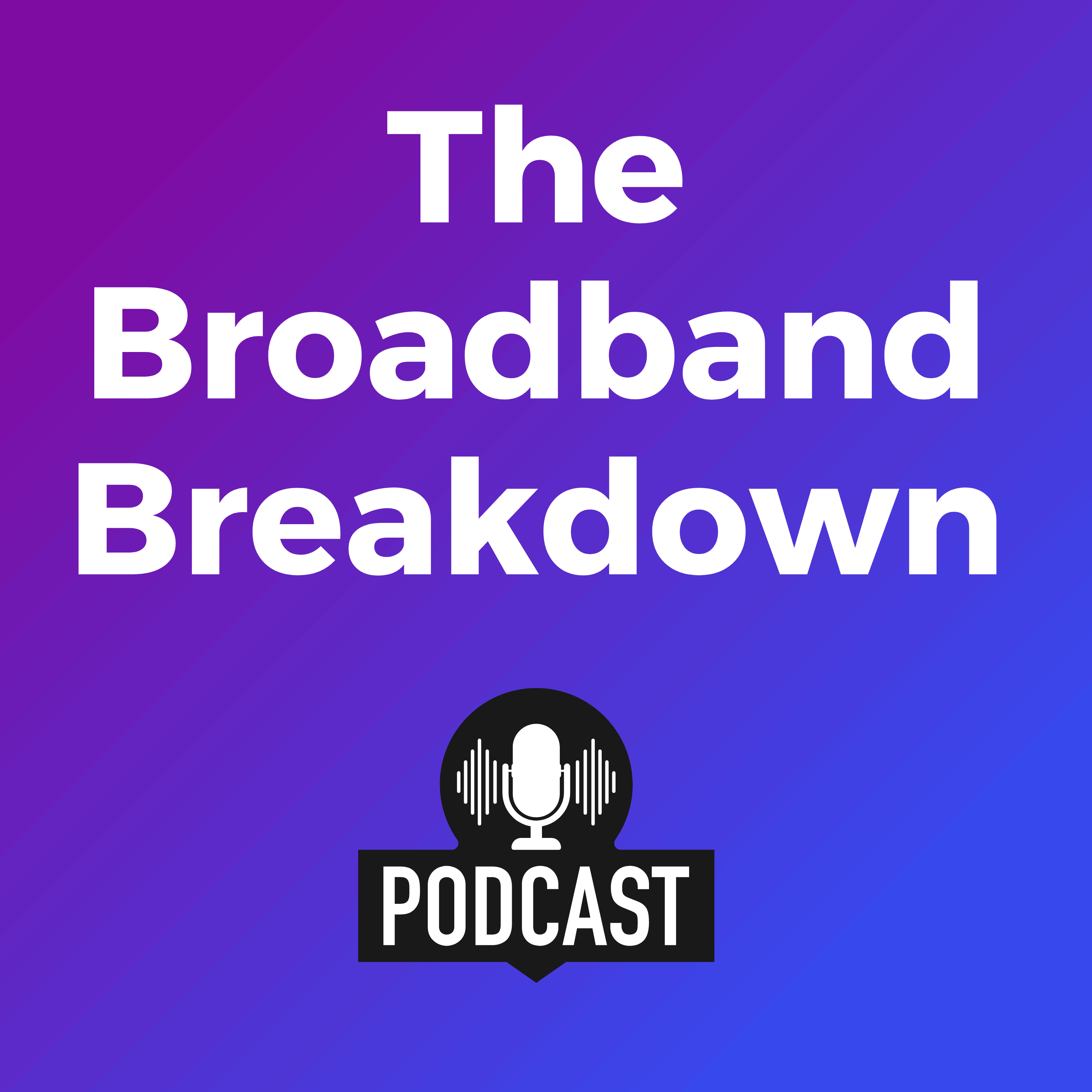 The Broadband Breakdown
