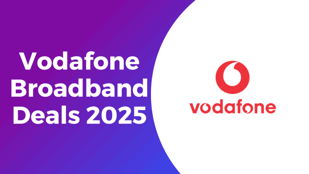 Vodafone Broadband Deals 2025
